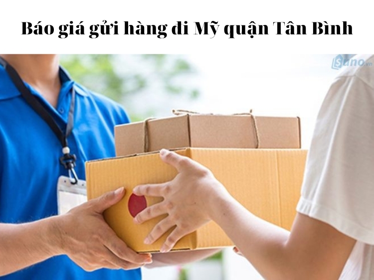 Báo giá gửi hàng đi Mỹ quận Tân Bình