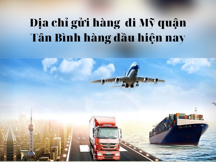 Thời gian gửi hàng đi Mỹ quận Tân Bình mất bao lâu?