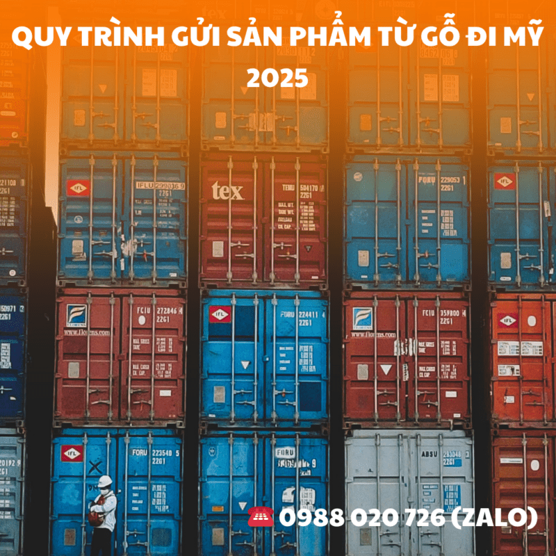 Quy trình gửi sản phẩm từ gỗ đi Mỹ 2025