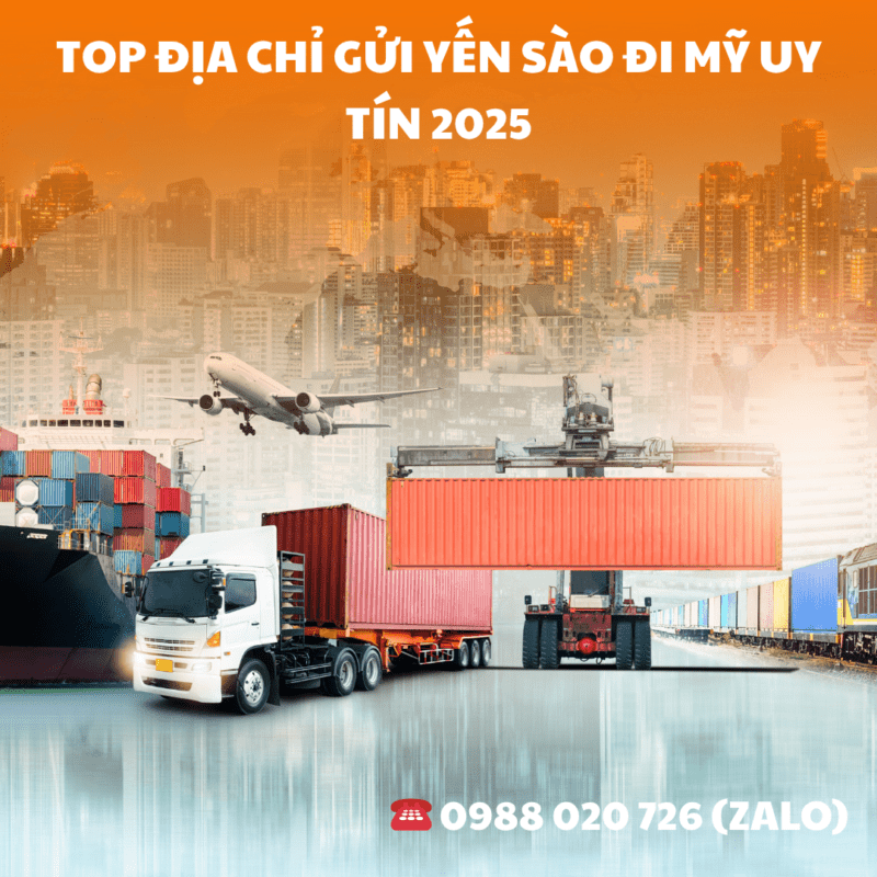 TOP địa chỉ gửi yến sào đi Mỹ uy tín 2025
